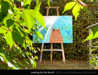 Looking for the Sea III - Denn die Welt musste gesehen worden sein, bevor sie gemalt wurde, und gefühlt worden sein, bevor sie gedacht wurde.  Karl Ove Knausgård